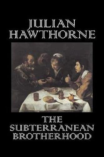 Cover image for The Subterranean Brotherhood by Julian Hawthorne, Fiction, Classics, Horror, Action & Adventure