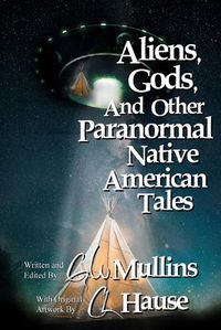 Cover image for Aliens, Gods, and other Paranormal Native American Tales