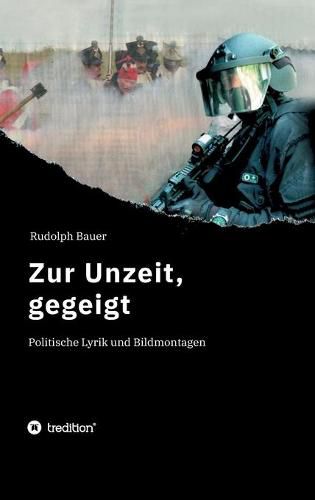 Cover image for Zur Unzeit, gegeigt: Politische Lyrik und Bildmontagen