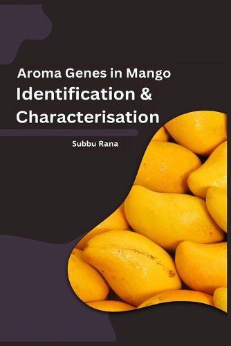 Cover image for Aroma Genes in Mango Identification & Characterisation