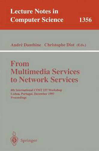 From Multimedia Services to Network Services: 4th International COST 237 Workshop, Lisboa, Portugal, December 15-19, 1997. Proceedings