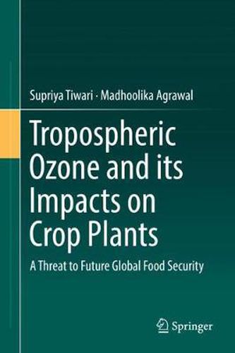 Cover image for Tropospheric Ozone and its Impacts on Crop Plants: A Threat to Future Global Food Security
