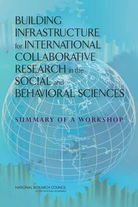 Cover image for Building Infrastructure for International Collaborative Research in the Social and Behavioral Sciences: Summary of a Workshop