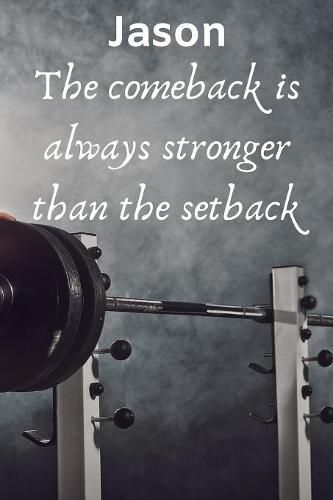 Jason The Comeback Is Always Stronger Than The Setback: Best Friends Gift Jason Journal / Notebook / Diary / USA Gift (6 x 9 - 110 Blank Lined Pages)