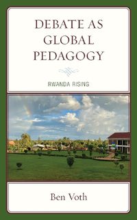 Cover image for Debate as Global Pedagogy: Rwanda Rising