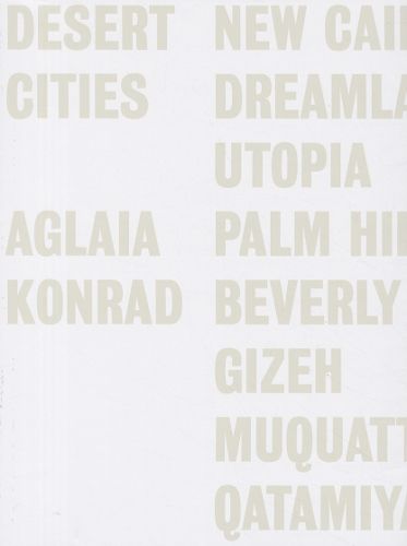 Cover image for Aglaia Konrad: Desert Cities