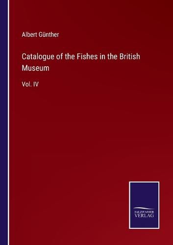 Cover image for Catalogue of the Fishes in the British Museum: Vol. IV