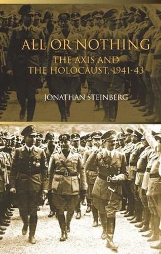 Cover image for All or Nothing: The Axis and the Holocaust 1941-43