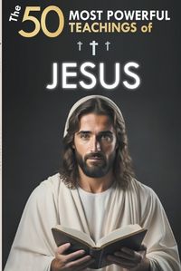 Cover image for The 50 Most Powerful Teachings of Jesus