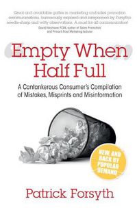 Cover image for Empty When Half Full: A cantankerous consumer's compilation of mistakes, misprints and misinformation