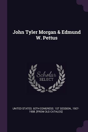 Cover image for John Tyler Morgan & Edmund W. Pettus