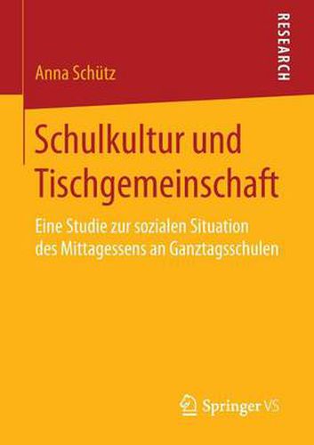 Cover image for Schulkultur und Tischgemeinschaft: Eine Studie zur sozialen Situation des Mittagessens an Ganztagsschulen