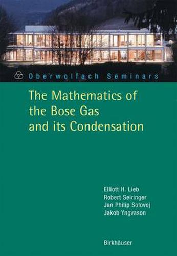 Cover image for The Mathematics of the Bose Gas and its Condensation