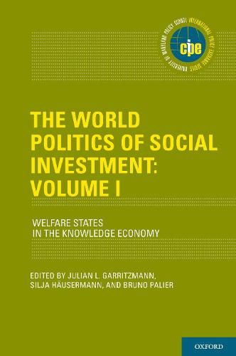 Cover image for The World Politics of Social Investment: Volume I: Welfare States in the Knowledge Economy