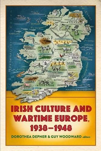 Cover image for Irish Culture and Wartime Europe, 1938-48