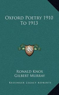 Cover image for Oxford Poetry 1910 to 1913