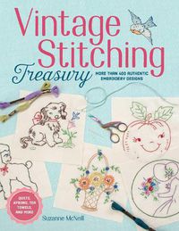 Cover image for Vintage Stitching Treasury: More Than 400 Authentic Embroidery Designs