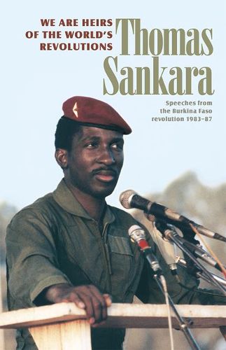 Cover image for We are the Heirs of the World's Revolutions: Speeches from the Burkina Faso Revolution 1983-1987