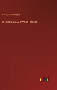 Cover image for The Satires of A. Persius Flaccus