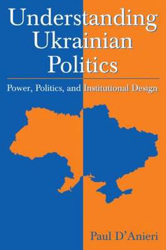 Cover image for Understanding Ukrainian Politics: Power, Politics, and Institutional Design