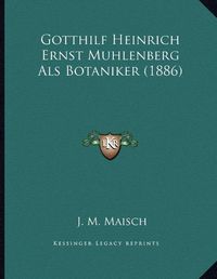 Cover image for Gotthilf Heinrich Ernst Muhlenberg ALS Botaniker (1886)