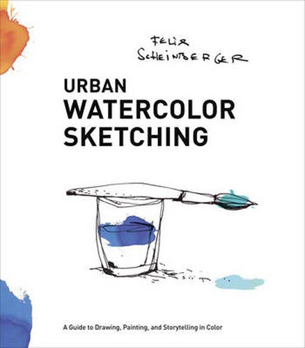 Urban Watercolor Sketching - A Guide to Drawing, P ainting, and Storytelling in Color