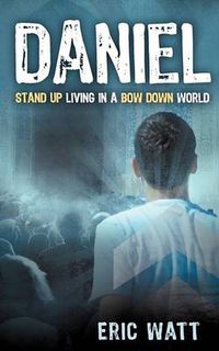 Cover image for Daniel ~ Stand Up Living in a Bow Down World