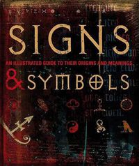 Cover image for Signs and Symbols: An Illustrated Guide to Their Origins and Meanings