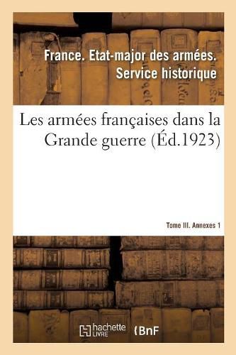 Cover image for Les Armees Francaises Dans La Grande Guerre. Tome III. Annexes 1