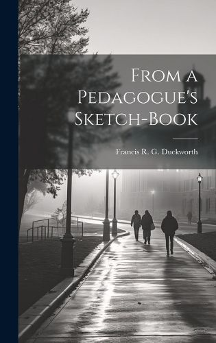 Cover image for From a Pedagogue's Sketch-Book