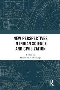 Cover image for New Perspectives in Indian Science and Civilization