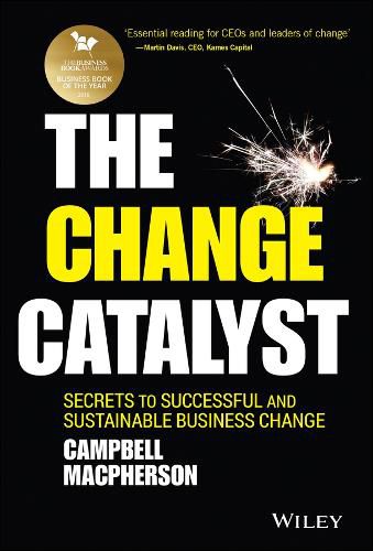 Cover image for The Change Catalyst: Secrets to Successful and Sustainable Business Change