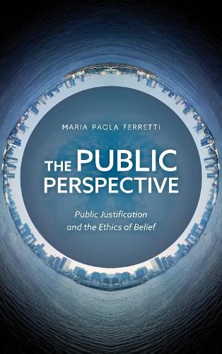 Cover image for The Public Perspective: Public Justification and the Ethics of Belief