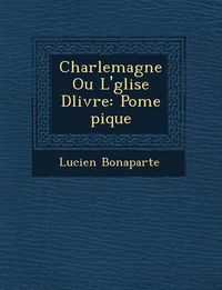 Cover image for Charlemagne Ou L' Glise D Livr E: Po Me Pique