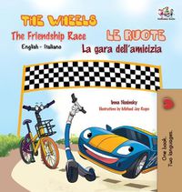 Cover image for The Wheels -The Friendship Race Le ruote - La gara dell'amicizia: English Italian Bilingual Edition