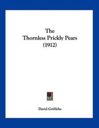 Cover image for The Thornless Prickly Pears (1912)