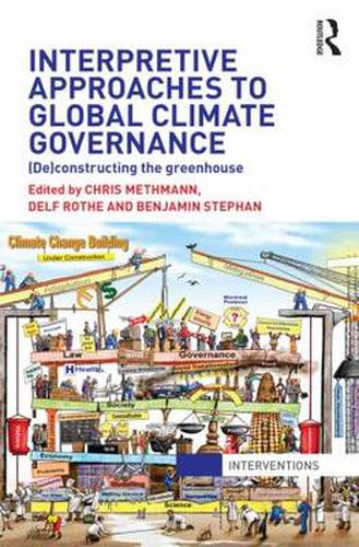 Cover image for Interpretive Approaches to Global Climate Governance: (De)constructing the Greenhouse