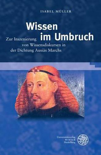 Cover image for Wissen Im Umbruch: Zur Inszenierung Von Wissensdiskursen in Der Dichtung Ausias Marchs
