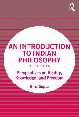 An Introduction to Indian Philosophy: Perspectives on Reality, Knowledge, and Freedom