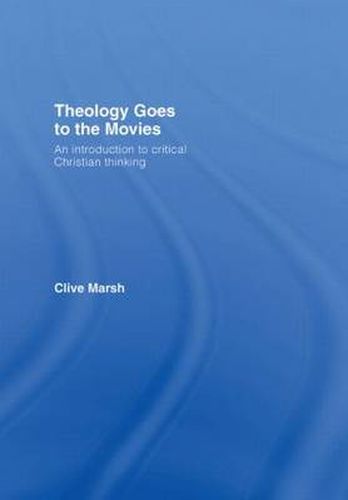 Cover image for Theology Goes to the Movies: An Introduction to Critical Christian Thinking