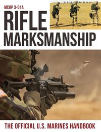 Cover image for Rifle Marksmanship: US Marine Corps MCRP 3-01A