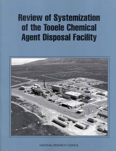 Review of Systemization of the Tooele Chemical Agent Disposal Facility