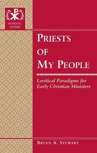 Cover image for Priests of My People: Levitical Paradigms for Early Christian Ministers