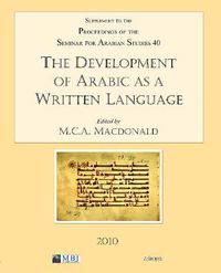 Cover image for The Development of Arabic as a Written Language: Supplement to the Proceedings of the Seminar for Arabian Studies Volume 40 2010