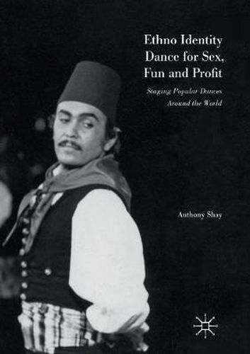 Cover image for Ethno Identity Dance for Sex, Fun and Profit: Staging Popular Dances Around the World