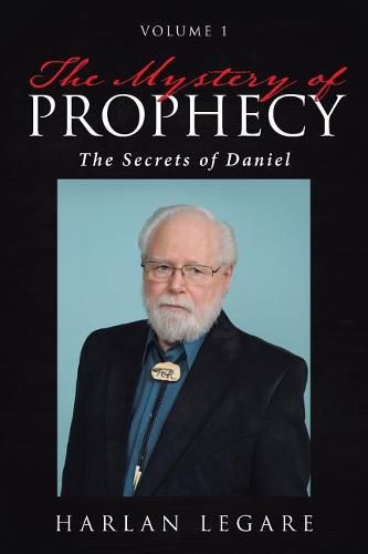 Cover image for The Mystery of Prophecy: Volume 1, the Secrets of Daniel