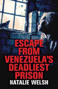 Cover image for Escape from Venezuela's Deadliest Prison