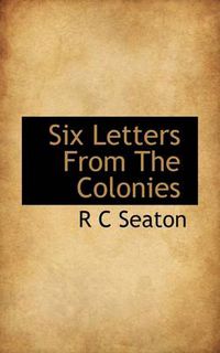 Cover image for Six Letters from the Colonies