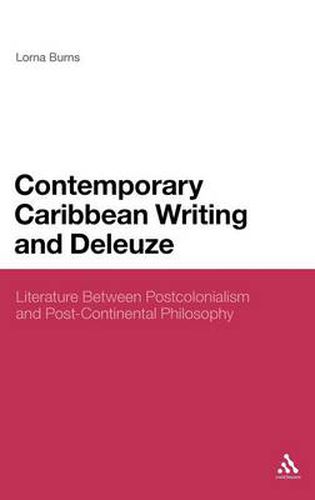 Cover image for Contemporary Caribbean Writing and Deleuze: Literature Between Postcolonialism and Post-Continental Philosophy