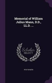 Cover image for Memorial of William Julius Mann, D.D., LL.D. ...